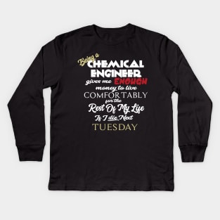 Being a chemical engineer Kids Long Sleeve T-Shirt